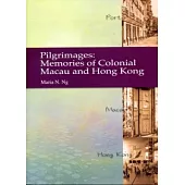 Pilgrimages: Memories of Colonial Macau and Hong Kong