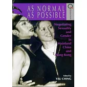 As Normal as Possible：Negotiating Sexuality and Gender in Mainland China and Hong Kong