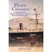 Pacific Crossing：California Gold, Chinese Migration, and the Making of Hong Kong