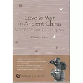 Love and War in Ancient China—Voices from the Shijing(詩經)