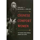 Chinese Comfort Women：Testimonies from Imperial Japan’s Sex Slaves
