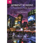 Ambient Screens and Transnational Public Spaces