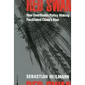 Red Swan：How Unorthodox Policy-Making Facilitated China’s Rise