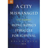 A City Mismanaged：Hong Kong’s Struggle for Survival