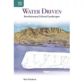 Water Driven: Revolutionary Cultural Landscapes
