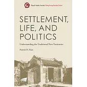 Settlement, Life, and Politics: Understanding the Traditional New Territories