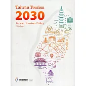 Taiwan Tourism 2030: Taiwan tourism policy white paper