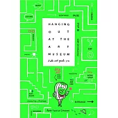 HANGING OUT AT THE ART MUSEUM. KUBBE WILL GUIDE YOU(精裝)