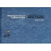 Hopping in a city of four million people：I am having lots of fun in New Taipei[精裝]