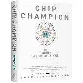 Chip Champion The Triumph of TSMC and Taiwan