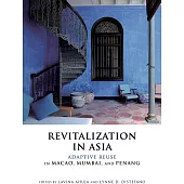 Revitalization in Asia: Adaptive Reuse in Macao, Mumbai, and Penang