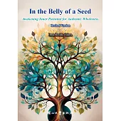 In the Belly of a Seed: Awakening Inner Potential for Authentic Wholeness (Revised Version)
