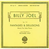 Billy Joel：Opus 1-10, Fantasies ＆ Delusions Music for Solo Piano
