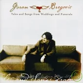 Goran Bregovic / Tales And Songs From Weddings And Funerals