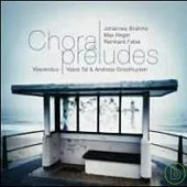 Yaara Tal & Abdreas Groethuysen / Choral Preludes