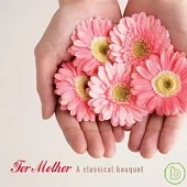 For Mother - A Classical Bouquet