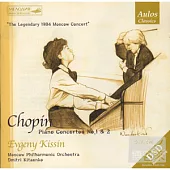 Chopin: Piano Concertos No. 1 & 2 / Kissin(Piano), Kitaenko Conducts Moscow Philharmonic Orchestra
