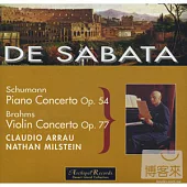 Schumann: Piano Concerto Op. 54; Brahms: Vilion Concerto Op. 77 / De Sabata / Arrau / Milstein