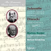 Jadassohn: Piano Concerto # 1 in C minor, Op 89, Piano Concerto # 2 in F minor, op 90; Draeseke: Piano Concerto in E flat Op 36