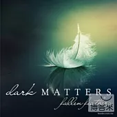 Dark Matters / Fallen Feathers