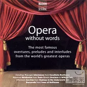 OPERA WITHOUT WORDS - The Most Famous Overtures, Preludes, and Interludes in Opera (2CD)