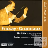 Stravinsky: Le Sacre du printemps; Bartok, etc. / Fricsay, Grumiaux