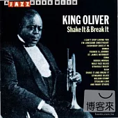 King Oliver / Shake It & Break It