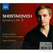 SHOSTAKOVICH: Symphonies, Vol. 3 - Symphony No. 8 / Vasily Petrenko(conductor) Royal Liverpool Philharmonic Orchestra