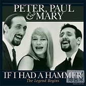 Peter, Paul & Mary / If I Had A Hammer - The Legend Begins (180g LP)