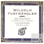 Beethoven: Symphony No. 3 ＂Eroica＂; Glazunov: Stenka Razin / Vienna Philharmonic, Wilhelm Furtwangler (conductor)