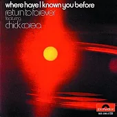 Chick Corea / Where Have I Known