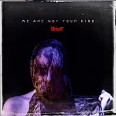 Slipknot滑結樂團 / We Are Not Your Kind (CD)