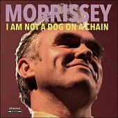 Morrissey / I Am Not a Dog on a Chain