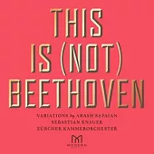 Arash Safaian: Sebastian Knauer, & Zurcher Kammerorchester / This Is (Not) Beethoven