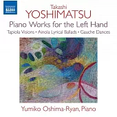 吉松隆: 左手鋼琴作品集 / Yumiko Oshima-Ryan (鋼琴)