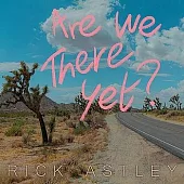瑞克艾斯里 / Are We There Yet?