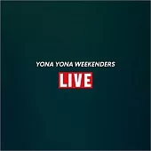 YONA YONA WEEKENDERS《LIVE》