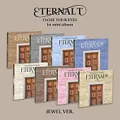CLOSE YOUR EYES - [ETERNALT] 迷你一輯 JEWEL版 隨機版 (韓國進口版)