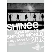 SHINee / JAPAN ARENA TOUR SHINee WORLD 2013 ~Boys Meet U~ (初回限量版, 2DVD)