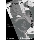 黎.米勒：時尚模特、超現實攝影師、戰地記者與冠軍名廚，二十世紀傳奇女性黎.米勒的多重人生 (電子書)