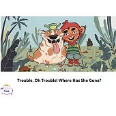 Trouble, Oh Trouble! Where Has She Gone?英語有聲繪本 (電子書)