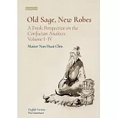 Old Sage, New Robes: A Fresh Perspective on the Confucian Analects (電子書)