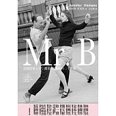 Mr. B：美國芭蕾之父喬治.巴蘭欽的二十世紀 (電子書)
