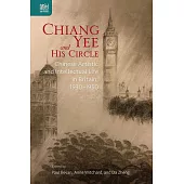 Chiang Yee and His Circle: Chinese Artistic and Intellectual Life in Britain, 1930–1950 (電子書)
