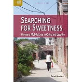 Searching for Sweetness: Women’s Mobile Lives in China and Lesotho (電子書)