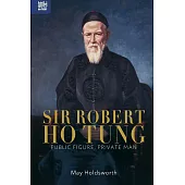 Sir Robert Ho Tung: Public Figure, Private Man (電子書)