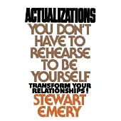 Actualizations: You Don’t Have to Rehearse to Be Yourself