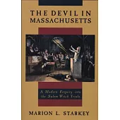 Devil in Massachusetts: A Modern Enquiry into the Salem Witch Trails