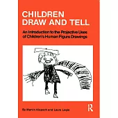 Children Draw and Tell: An Introduction to the Projective Uses of Children’s Human Figure Drawings