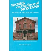 Names on the Face of Montana: The Story of Montana’s Place Names